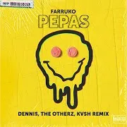 Pepas (Dennis, Kvsh & The Otherz Remix) (Feat. Kvsh) Ft Dennis & The Otherz